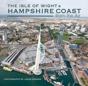 Image of The Isle of Wight and Hampshire Coast from the Air by Jason Hawkes Hardback