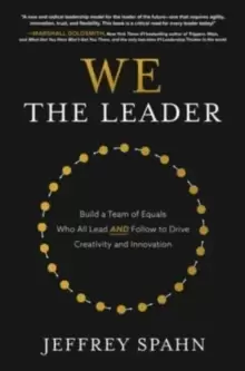 Image of We the Leader: Build a Team of Equals Who All Lead AND Follow to Drive Creativity and Innovation