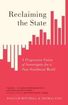Image of Reclaiming the State : A Progressive Vision of Sovereignty for a Post-Neoliberal World