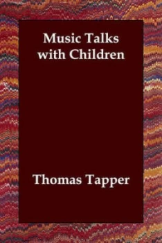 Image of Music Talks with Children by Thomas Tapper Paperback