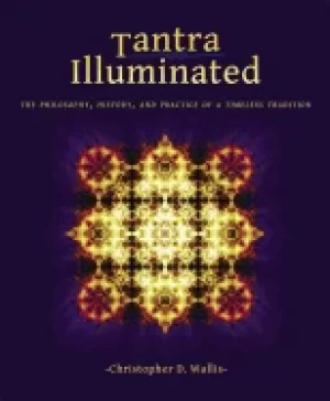 Image of tantra illuminated the philosophy history and practice of a timeless tradit