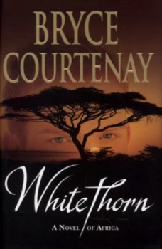 Image of Whitethorn by Bryce Courtenay Hardback