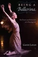 Image of being a ballerina the power and perfection of a dancing life