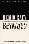 Image of democracy betrayed the wilmington race riot of 1898 and its legacy