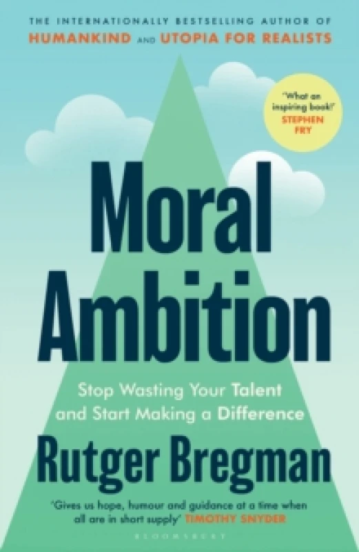 Image of Moral Ambition : Stop Wasting Your Talent and Start Making a Difference from the presenter of the 2025 BBC Moral Revolution Reith lectures Hardback