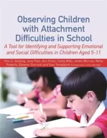 Image of Observing Children with Attachment Difficulties in School : A Tool for Identifying and Supporting Emotional and Social Difficulties in Children Aged 5