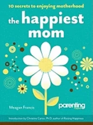 Image of happiest mom 10 secrets to enjoying motherhood