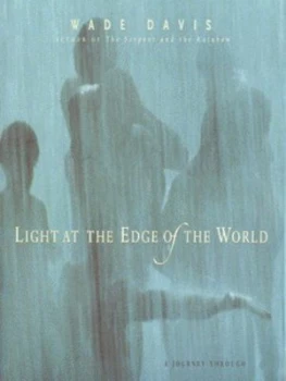 Image of Light at the Edge of the World by Wade Davis Hardback