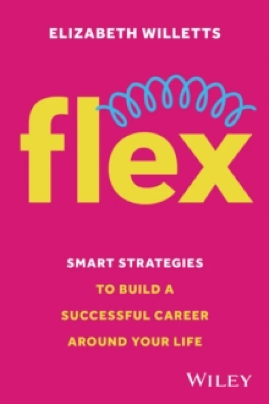 Image of Flex : Smart Strategies to Build A Successful Career Around Your Life Paperback / softback