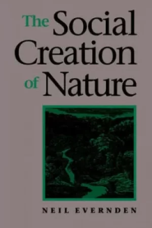 Image of The Social Creation of Nature by Evernden
