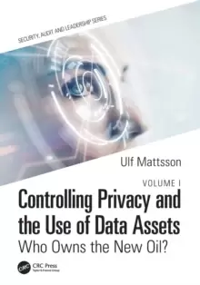 Image of Controlling Privacy and the Use of Data Assets - Volume 1 : Who Owns the New Oil?