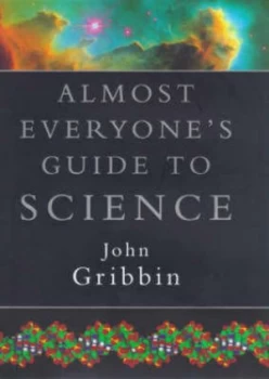 Image of Almost Everyones Guide to Science by John Gribbin Hardback