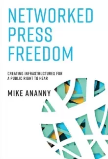 Image of Networked Press Freedom : Creating Infrastructures for a Public Right to Hear