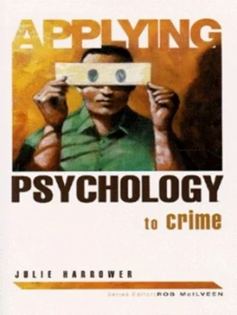 Image of Applying Psychology to Crime by Julie Harrower Paperback