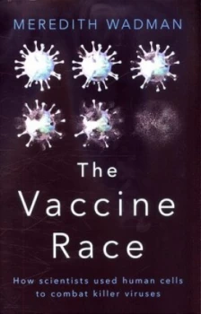 Image of The Vaccine Race by Meredith Wadman Hardback