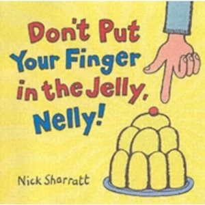 Image of Don't Put Your Finger In The Jelly, Nelly by Nick Sharratt (Paperback, 2006)