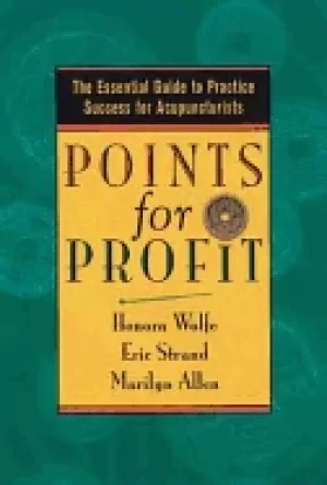 Image of points for profit the essential guide to practice success for acupuncturist