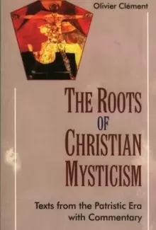 Image of The Roots of Christian Mysticism : Text from the Patristic Era with Commentary