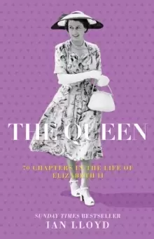 Image of The Queen : 70 Chapters in the Life of Elizabeth II