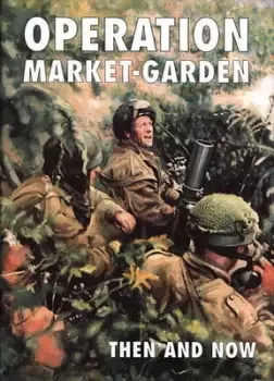 Image of Operation Market-garden Then and Now by Karel Margry
