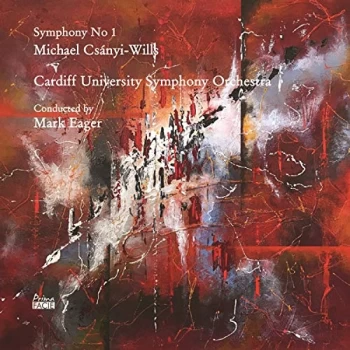 Image of Cardiff University Symphony Orchestra & Mark Eager - Michael Csányi-Wills: Symphony No. 1 CD