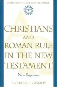 Image of Christians and Roman rule in the New Testament by Richard J. Cassidy