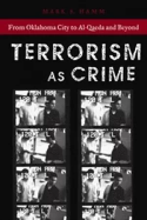 Image of terrorism as crime from oklahoma city to al qaeda and beyond