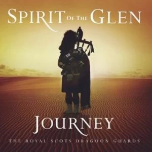 image of Spirit of the Glen Journey by The Royal Scots Dragoon Guards CD Album