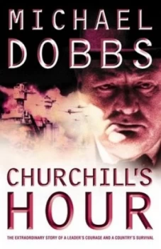 Image of Churchills Hour by Michael Dobbs Hardback