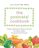 Image of postnatal cookbook simple and nutritious recipes to nourish your body and s