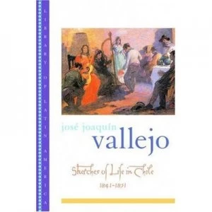 Image of Sketches of Life in Chile 1841-1851 by Jos Joaqun Vallejo Book