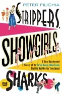 Image of strippers showgirls and sharks a very opinionated history of the broadway m