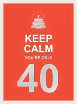 Image of Keep calm your're only 40 - Hardback - Used