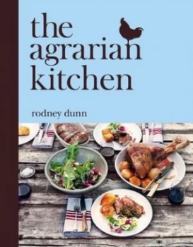 Image of The Agrarian Kitchen by Rodney Dunn Hardback