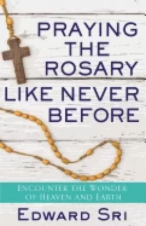 Image of praying the rosary like never before encounter the wonder of heaven and ear