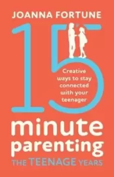 Image of 15-Minute Parenting the Teenage Years - Joanna Fortune - Paperback - Used