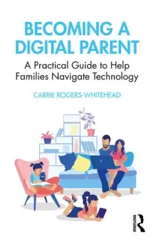 Image of Becoming a Digital ParentA Practical Guide to Help Families Navigate Technology