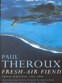 Image of Fresh-Air Fiend by Paul Theroux Book