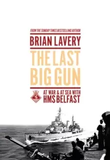 Image of The Last Big Gun : At War & At Sea with HMS Belfast