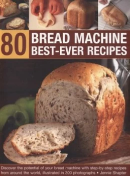 Image of 80 Bread Machine Best-Ever Recipes by Jennie Shapter and Jennie Shapter Paperback