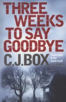 Image of Three Weeks to Say Goodbye by C. J. Box Paperback