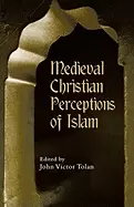 Image of medieval christian perceptions of islam a book of essays
