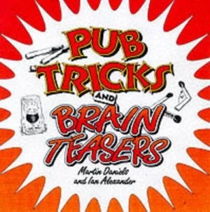 Image of Pub Tricks and Brain Teasers by Martin Daniels and Ian Alexander Book