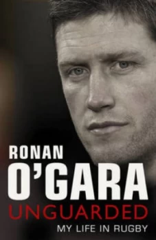 Image of Unguarded by Ronan O Gara Hardback