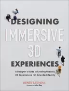 Image of Designing Immersive 3D Experiences : A Designer's Guide to Creating Realistic 3D Experiences for Extended Reality
