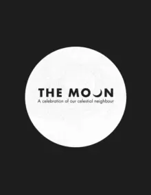 Image of The Moon : A Celebration of Our Celestial Neighbour