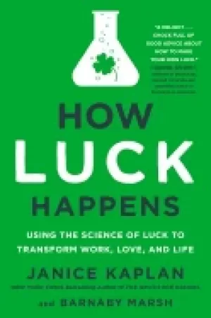 Image of how luck happens using the science of luck to transform work love and life