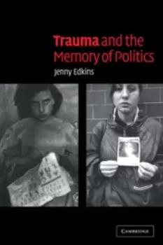 Image of Trauma and the memory of politics by Jenny Edkins
