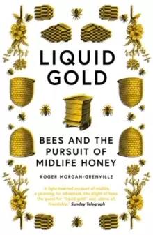 Image of Liquid Gold : Bees and the Pursuit of Midlife Honey