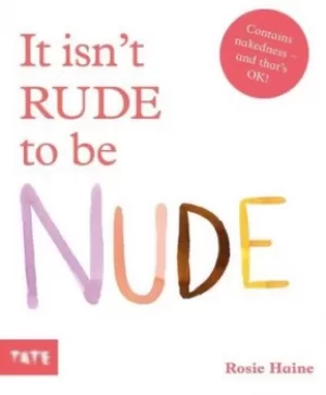 Image of It isnt rude to be nude by Rosie Haine